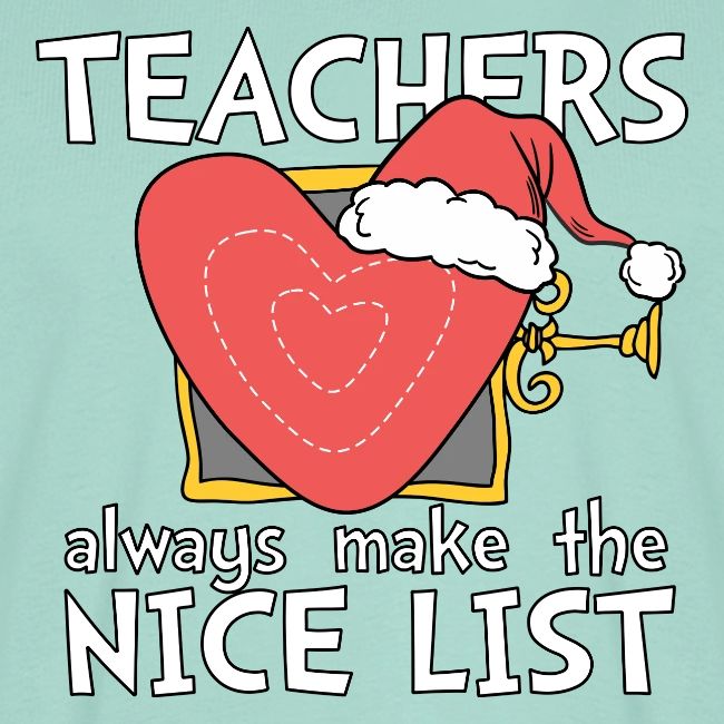 Teachers Always Make the Nice List Christmas Tee