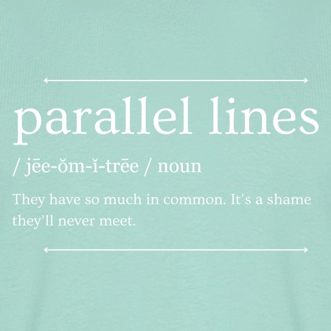 Parallel Lines Never Meet
