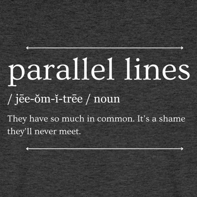 Parallel Lines Never Meet