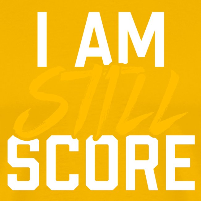 I Am STILL Score