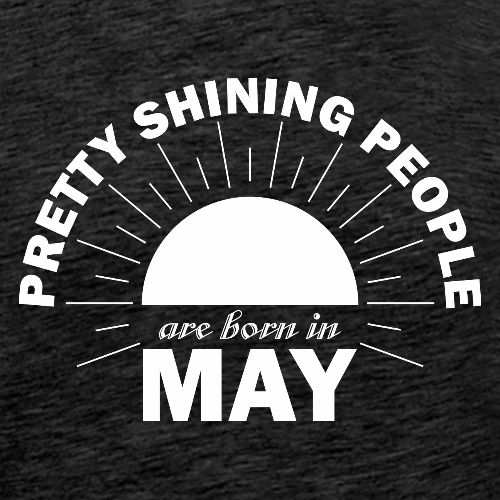 Pretty Shining People Are Born In May - Men's Premium T-Shirt