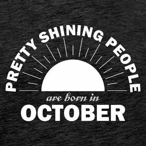 Pretty Shining People Are Born In October - Men's Premium T-Shirt