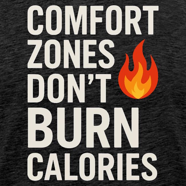 Comfort Zones Don’t Burn Calories Graphic