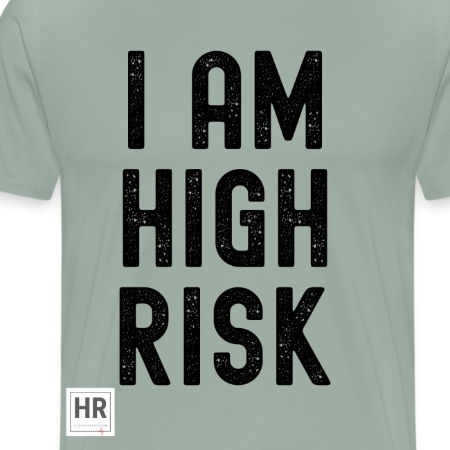 I AM HIGH RISK