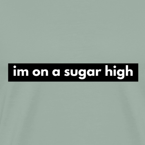 im on a sugar high - Men's Premium T-Shirt