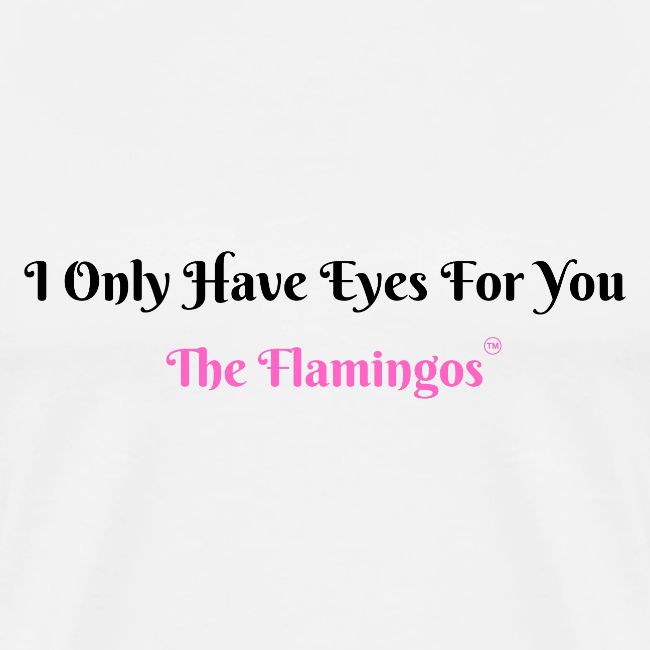 I Only Have Eyes For You - The Flamingos