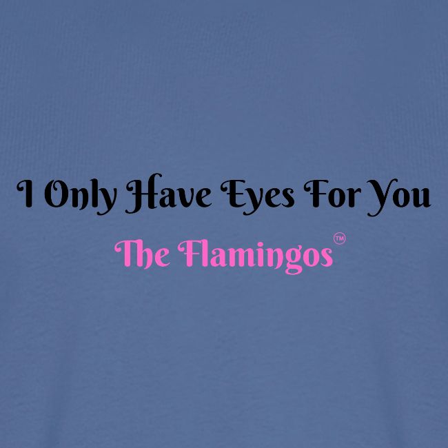 I Only Have Eyes For You - The Flamingos