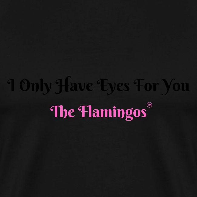 I Only Have Eyes For You - The Flamingos