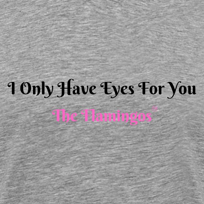 I Only Have Eyes For You - The Flamingos