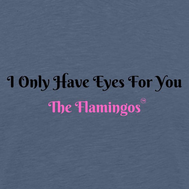 I Only Have Eyes For You - The Flamingos
