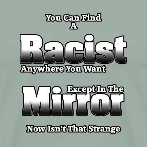 The Racist In The Mirror by Xzendor7 - Men's Premium T-Shirt