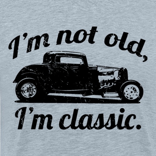 I'm Not Old I'm Classic Funny Birthday Hot Rod Car