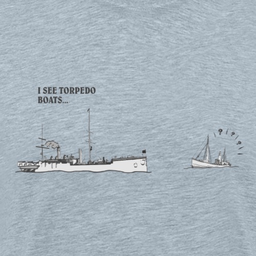 I see torpedo boats... - Men's Premium T-Shirt