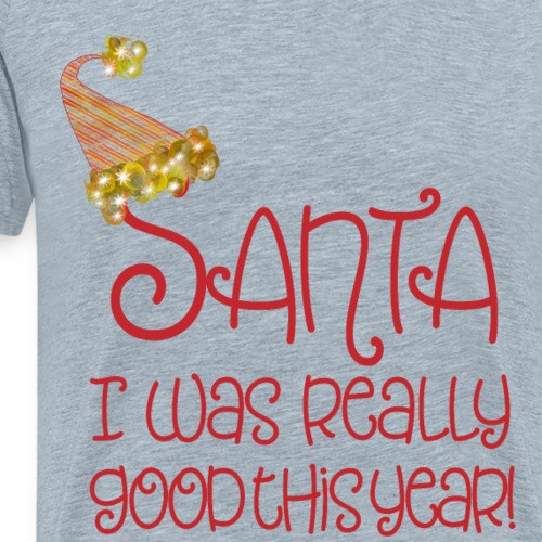 Santa I was really good this year! - Men's Premium T-Shirt
