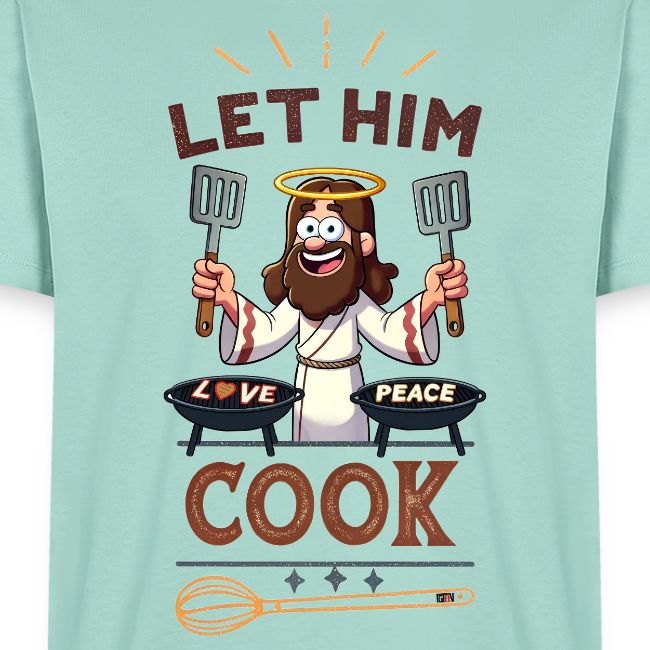 Let Jesus Cook (Front & Back)