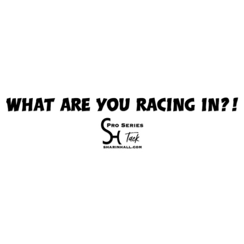 What Are You Racing In?!