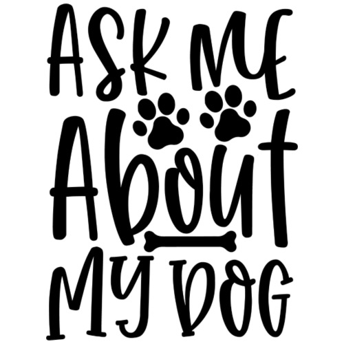 Ask Me About My Dog - Men's Premium T-Shirt