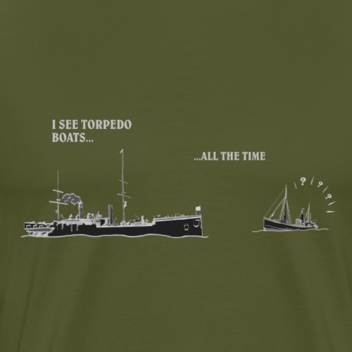 I see torpedo boats ... all the time (Light Text) - Men's Premium T-Shirt