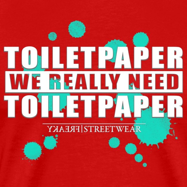 We really need toilet paper