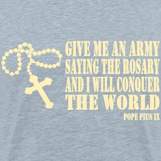 Give me an Army saying the Rosary....