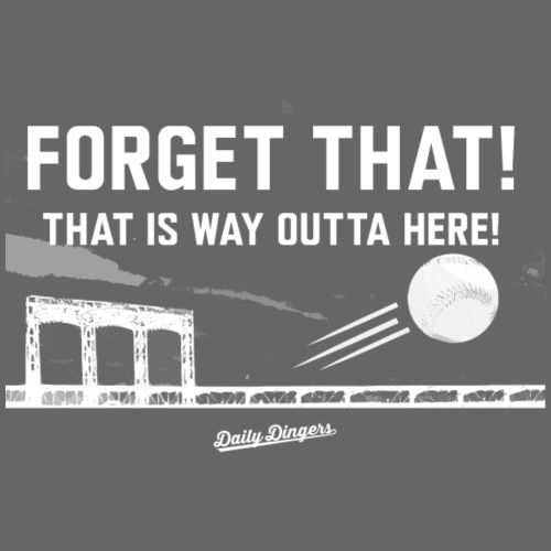 Forget That! That is Way Outta Here! - Men's Premium T-Shirt