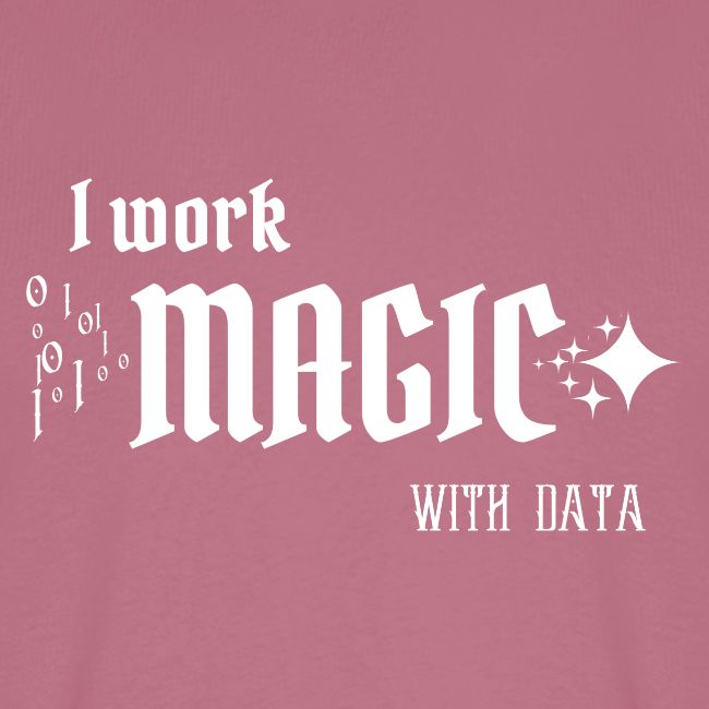 I Work Magic with Data (dark)