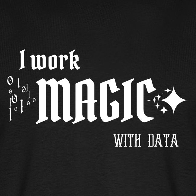 I Work Magic with Data (dark)