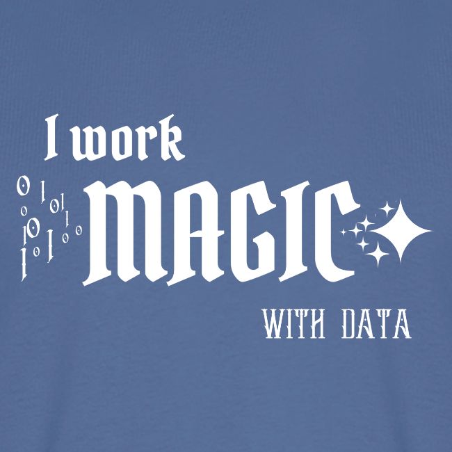 I Work Magic with Data (dark)