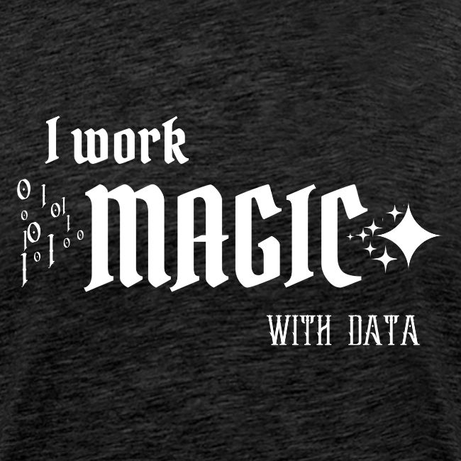 I Work Magic with Data (dark)