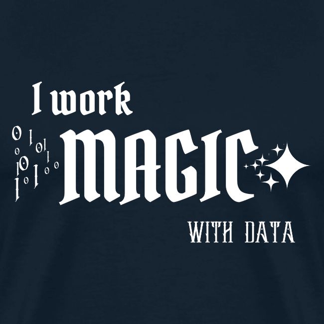 I Work Magic with Data (dark)