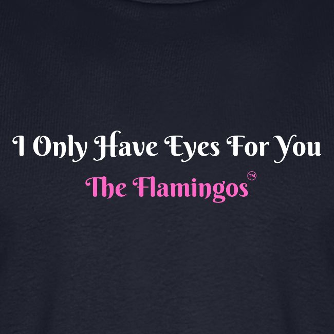 I Only Have Eyes For You - The Flamingos/Pink