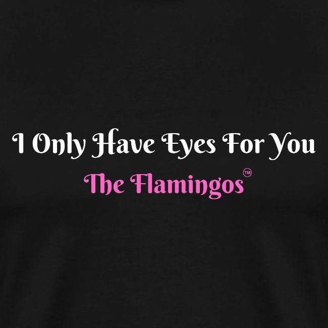 I Only Have Eyes For You - The Flamingos/Pink