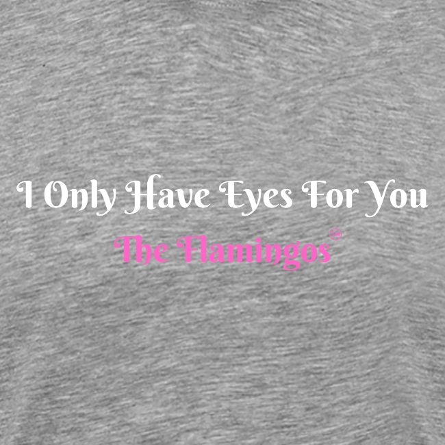 I Only Have Eyes For You - The Flamingos/Pink