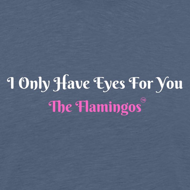 I Only Have Eyes For You - The Flamingos/Pink