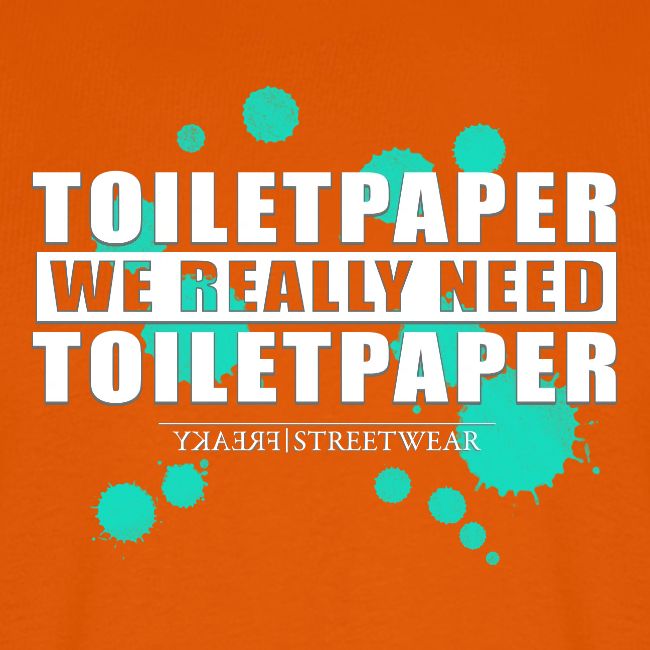 We really need toilet paper