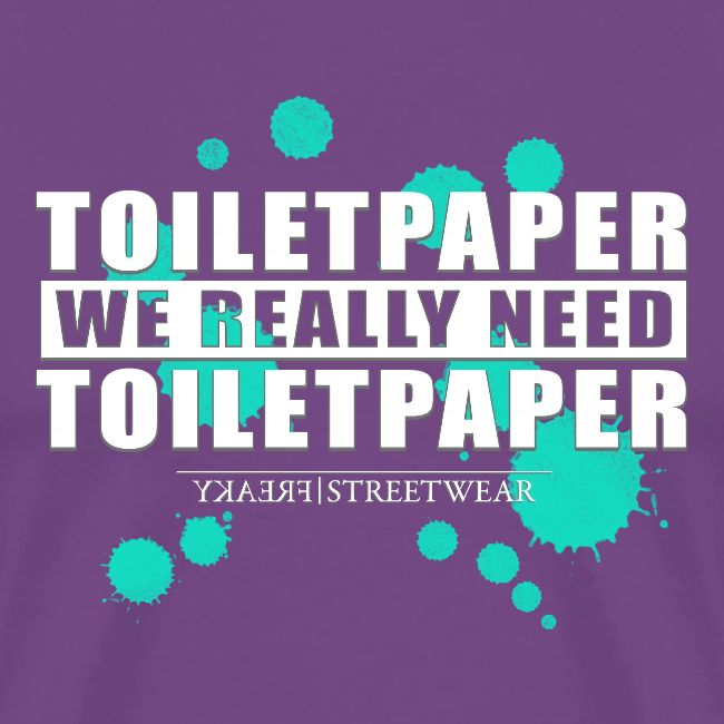 We really need toilet paper