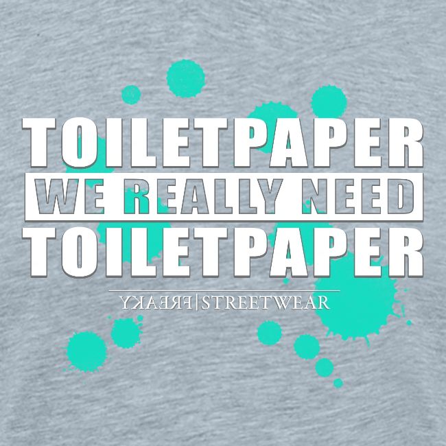 We really need toilet paper