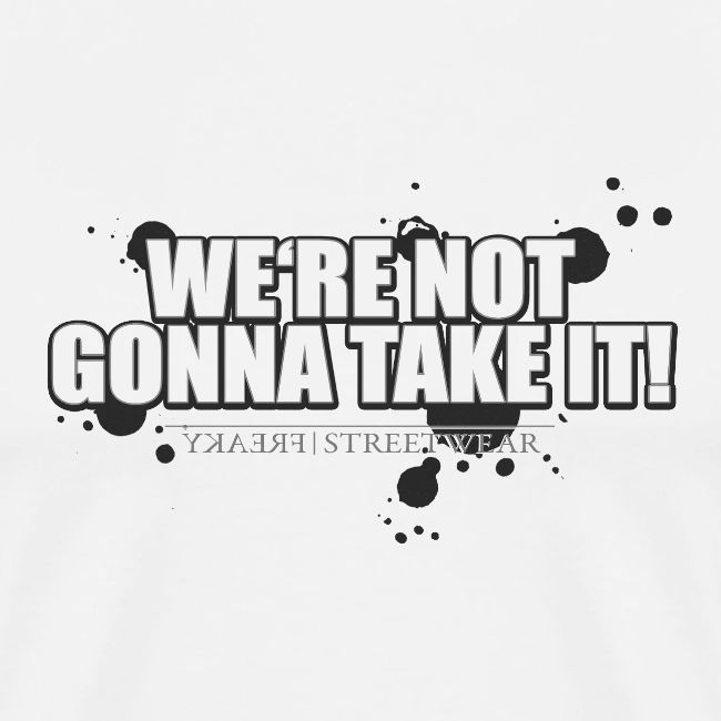 We re not gonna take it