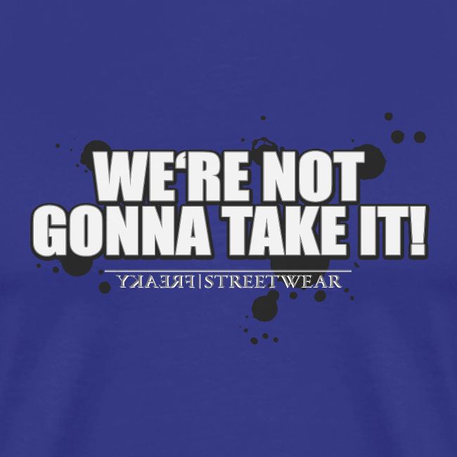 We re not gonna take it