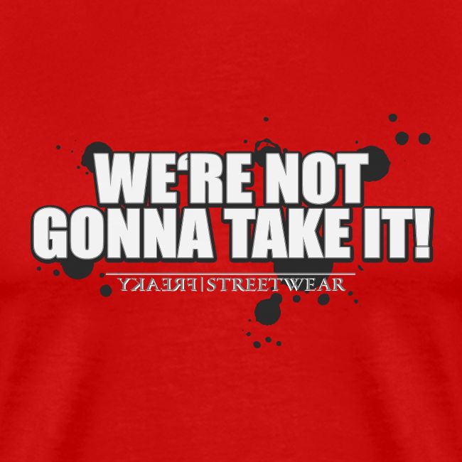 We re not gonna take it