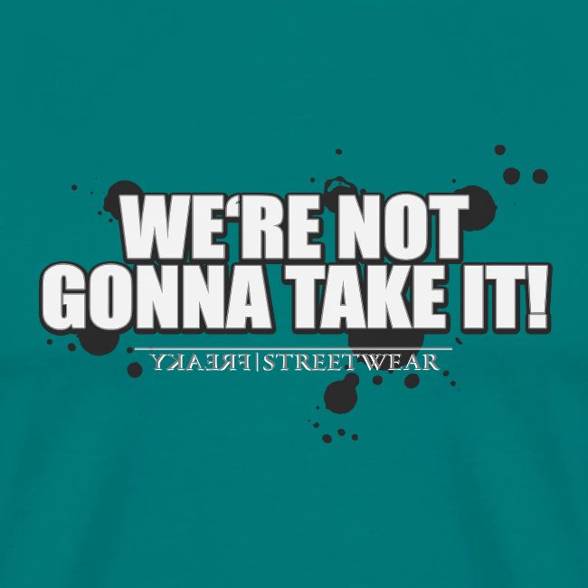 We re not gonna take it