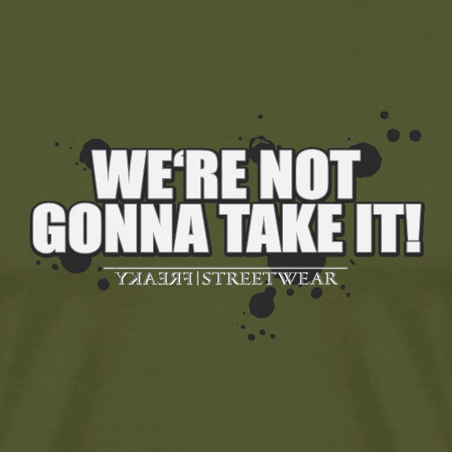 We re not gonna take it
