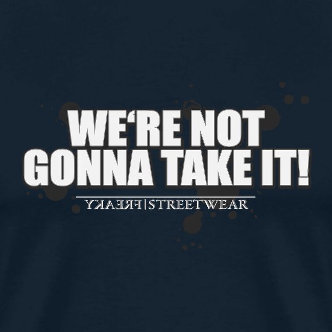 We re not gonna take it