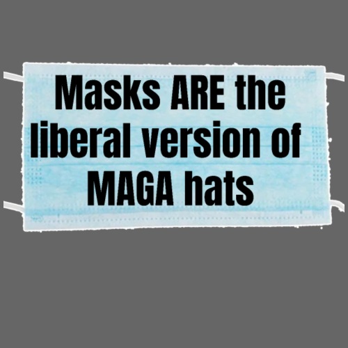 Masks are the liberal version of MAGA Hats - Men's Premium T-Shirt