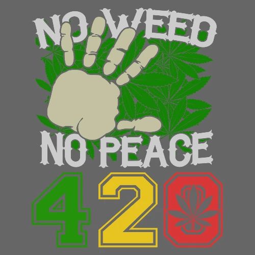 Ha Ha Funny 420 No Weed No Peace Weed Marijuana - Men's Premium T-Shirt