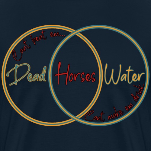Dead Horses & Water - Men's Premium T-Shirt