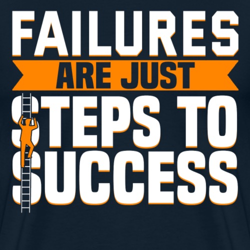 Failures Are Steps To Success - Men's Premium T-Shirt