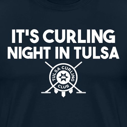 It's Curling Night In Tulsa - Men's Premium T-Shirt