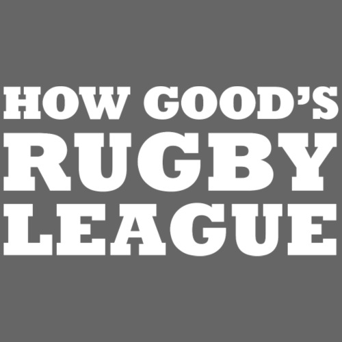 How Good s Rugby League - Men's Premium T-Shirt