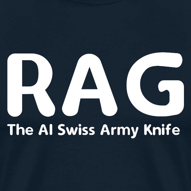 RAG – The AI Swiss Army Knife